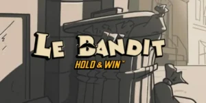 Le Bandit Hold & Win Hacksaw Gaming