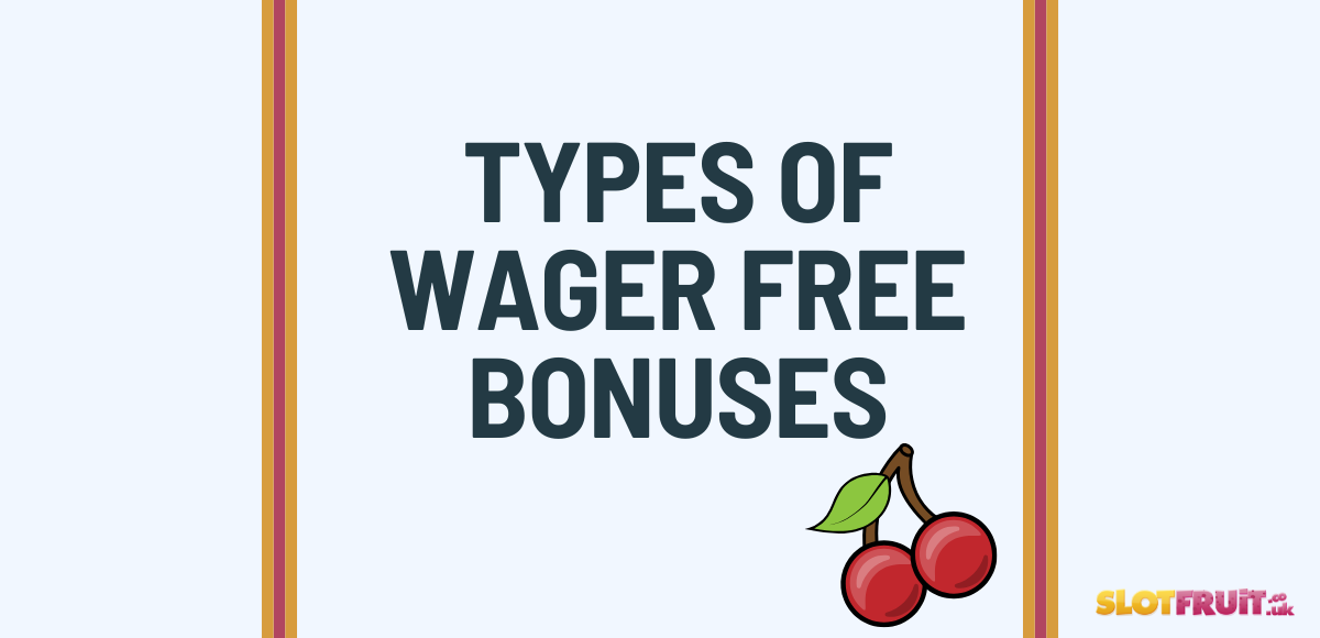Types Of Wager Free Bonus heading