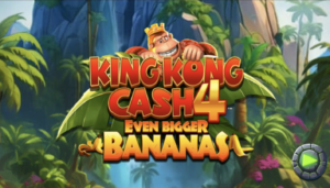 King Kong Cash: Even Bigger Bananas 4 Blueprint Gaming