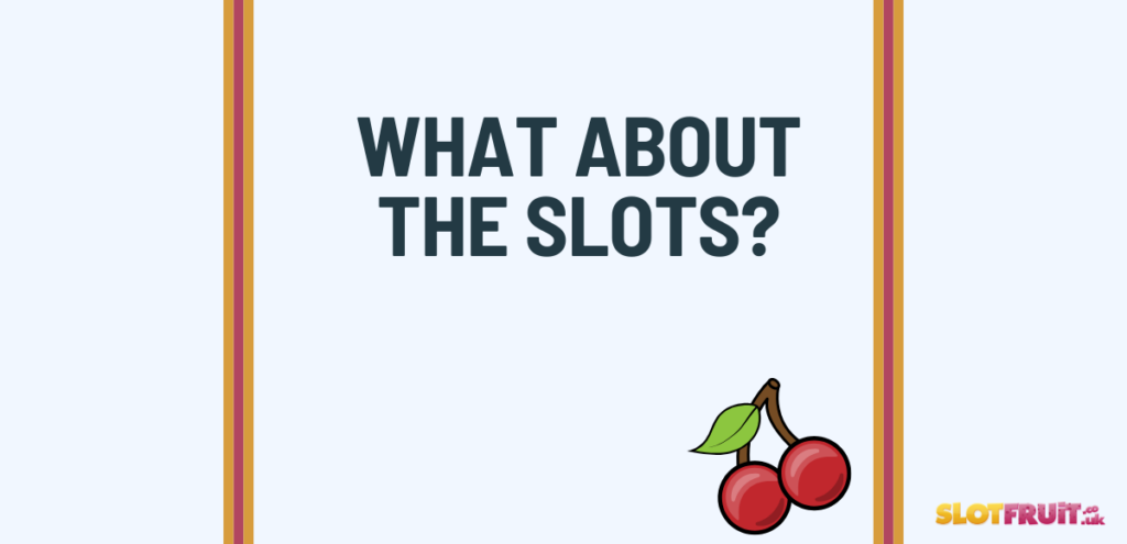 What about the slots heading